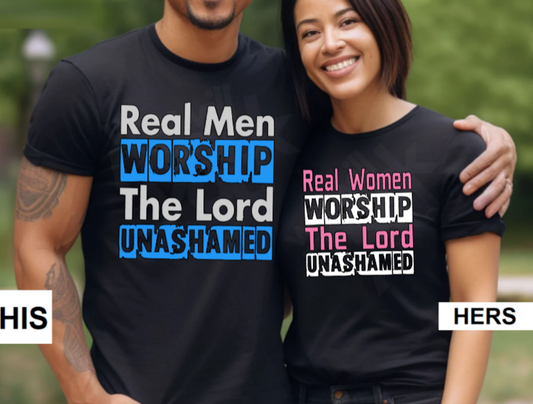 Unisex Matching Couples REAL MEN WOMEN WORSHIP UNASHAMED Romantic Married Wedding Date Lovers Gift T-shirt by Believe