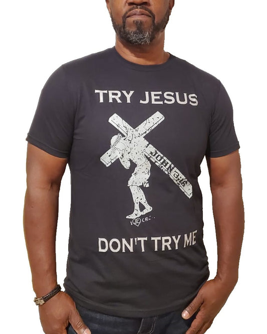 Men's Unisex TRY JESUS DON'T TRY ME Faith Christian Religious Cross Positive Inspirational T-shirt by Believe