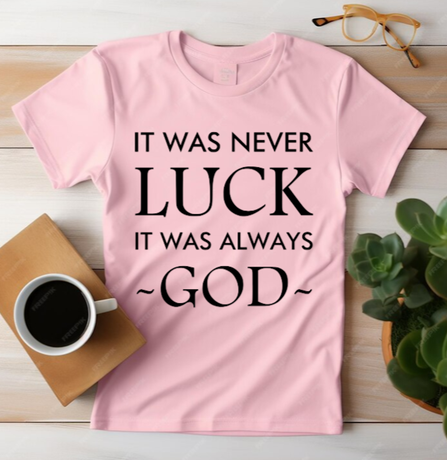 Men's Unisex IT WAS NEVER LUCK IT WAS ALWAYS GOD Christian Religious Positive Inspirational T-shirt by Believe